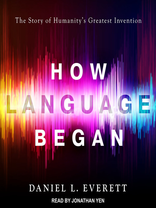 Title details for How Language Began by Daniel L. Everett - Available